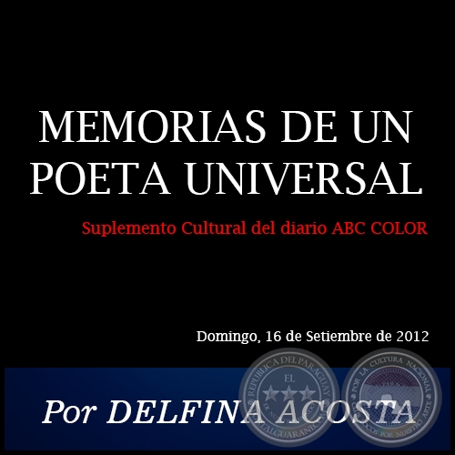 MEMORIAS DE UN POETA UNIVERSAL - Por DELFINA ACOSTA - Domingo, 16 de Setiembre de 2012